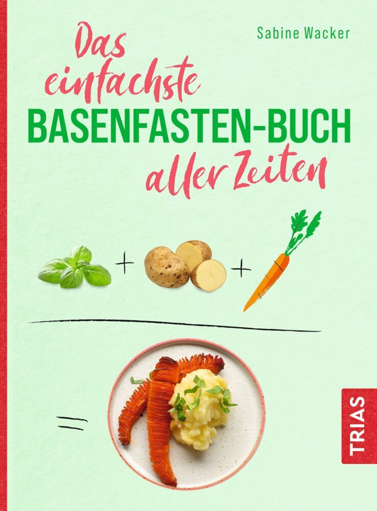 Das einfachste Basenfasten-Buch aller Zeiten (Sabine Wacker)