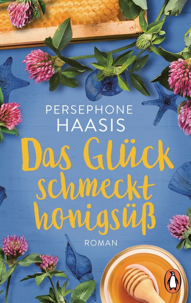 Das Glück schmeckt honigsüß (Persephone Haasis)