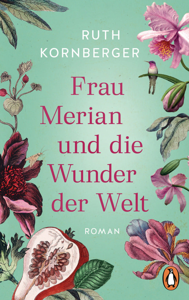 Frau Merian und die Wunder der Welt (Ruth Kornberger)