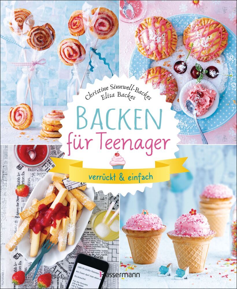 Backen für Teenager - verrückt & einfach (Christine Sinnwell-Backes)