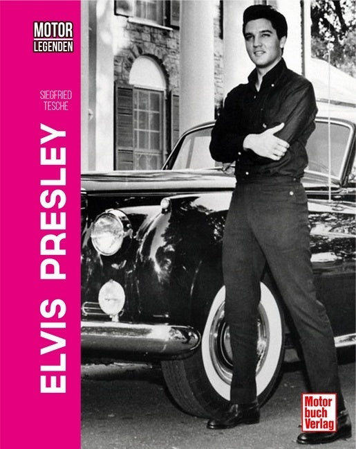 Motorlegenden - Elvis Presley (Siegfried Tesche)