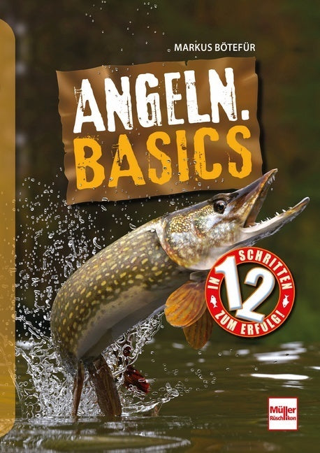Angeln. Basics (Markus Bötefür)