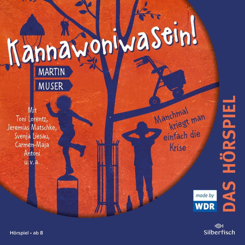 Kannawoniwasein - Manchmal kriegt man einfach die Krise - Das Hörspiel, 1 Audio-CD (Martin Muser)