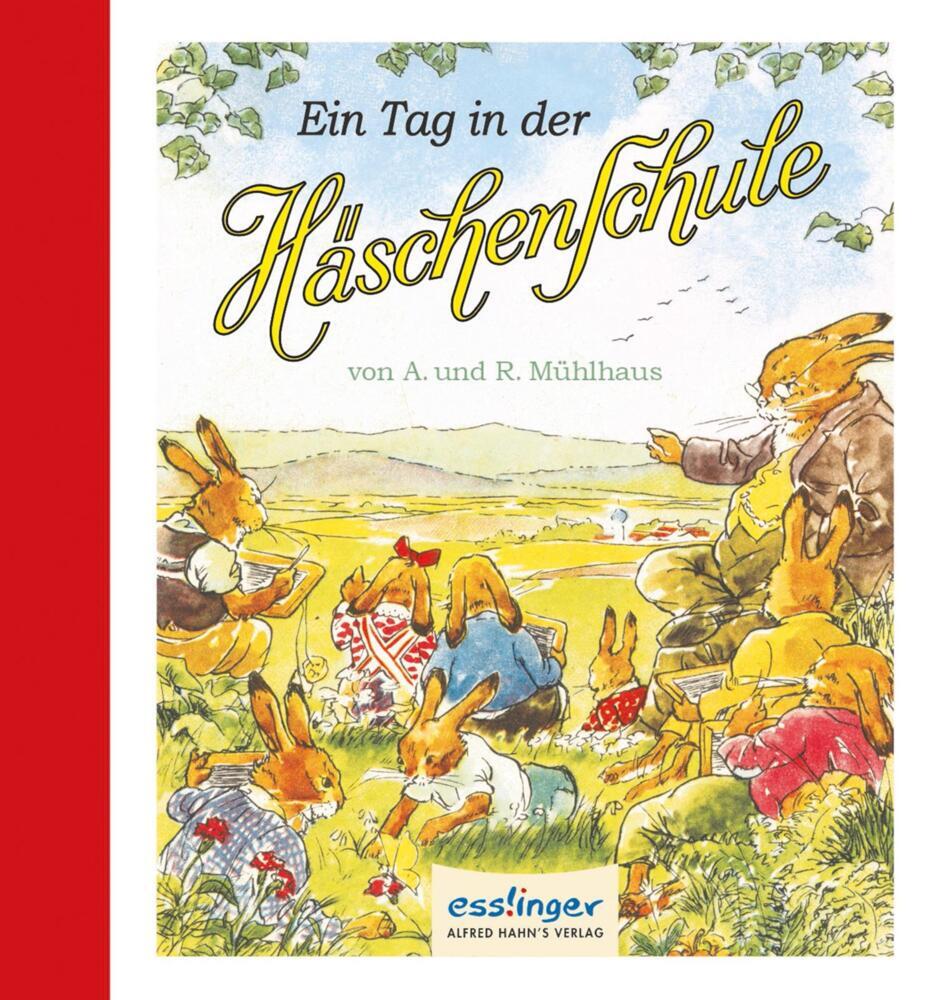 Die Häschenschule: Ein Tag in der Häschenschule (Anne Mühlhaus)
