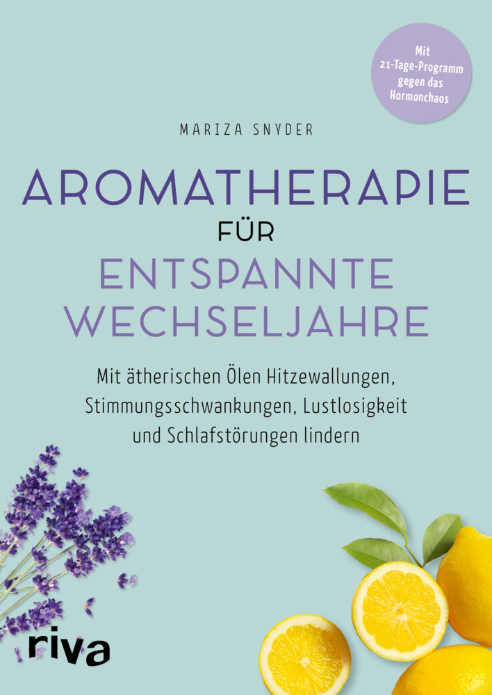 Aromatherapie für entspannte Wechseljahre (Mariza Snyder)