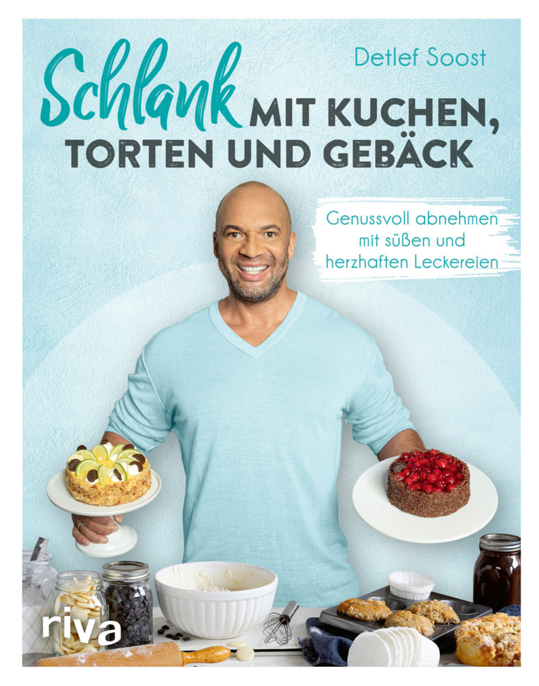 Schlank mit Kuchen, Torten und Gebäck (Detlef Soost)