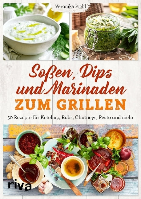 Soßen, Dips und Marinaden zum Grillen (Veronika Pichl)