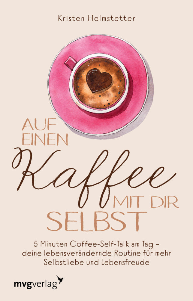 Auf einen Kaffee mit dir selbst (Kristen Helmstetter)