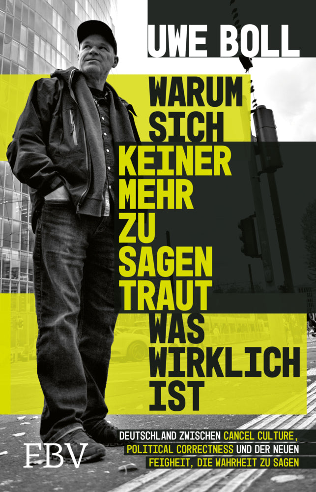 Warum sich keiner mehr zu sagen traut, was wirklich ist (Uwe Boll)