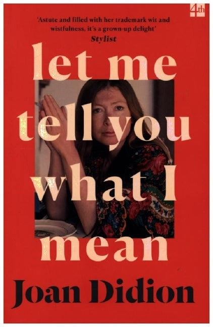 Let Me Tell You What I Mean (Joan Didion)