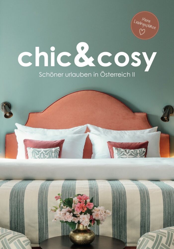 chic&cosy - Schöner urlauben in Österreich II (Irmgard Berger)