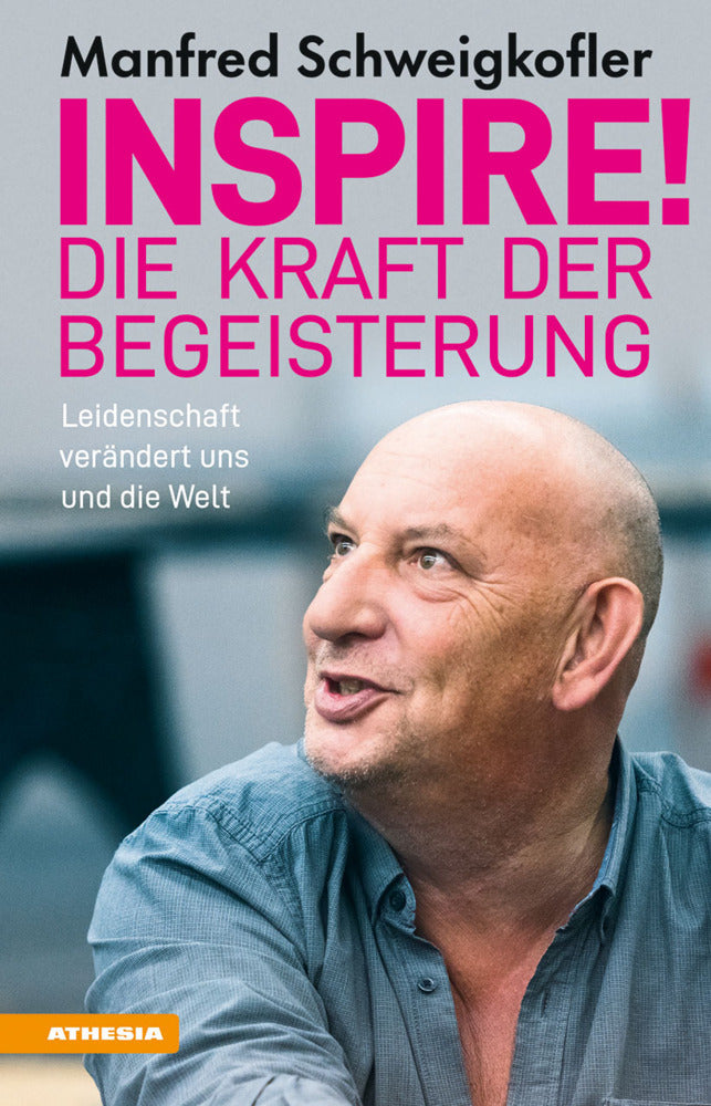 Inspire! Die Kraft der Begeisterung (Manfred Schweigkofler)