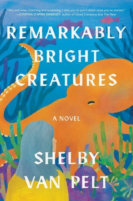 Remarkably Bright Creatures (Shelby Van Pelt)