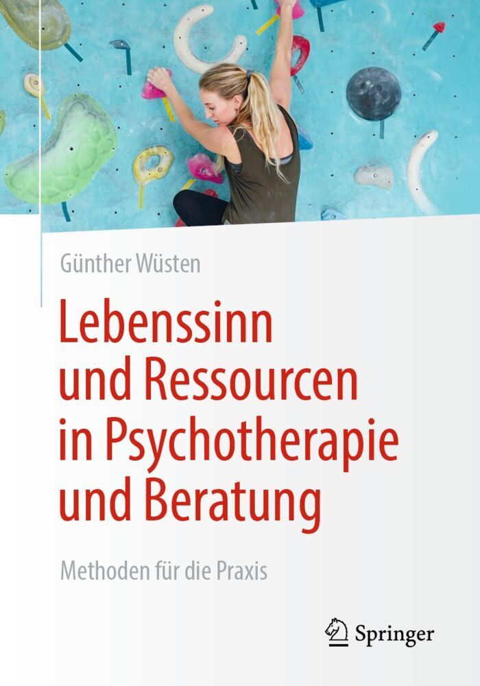Lebenssinn und Ressourcen in Psychotherapie und Beratung (Günther Wüsten)