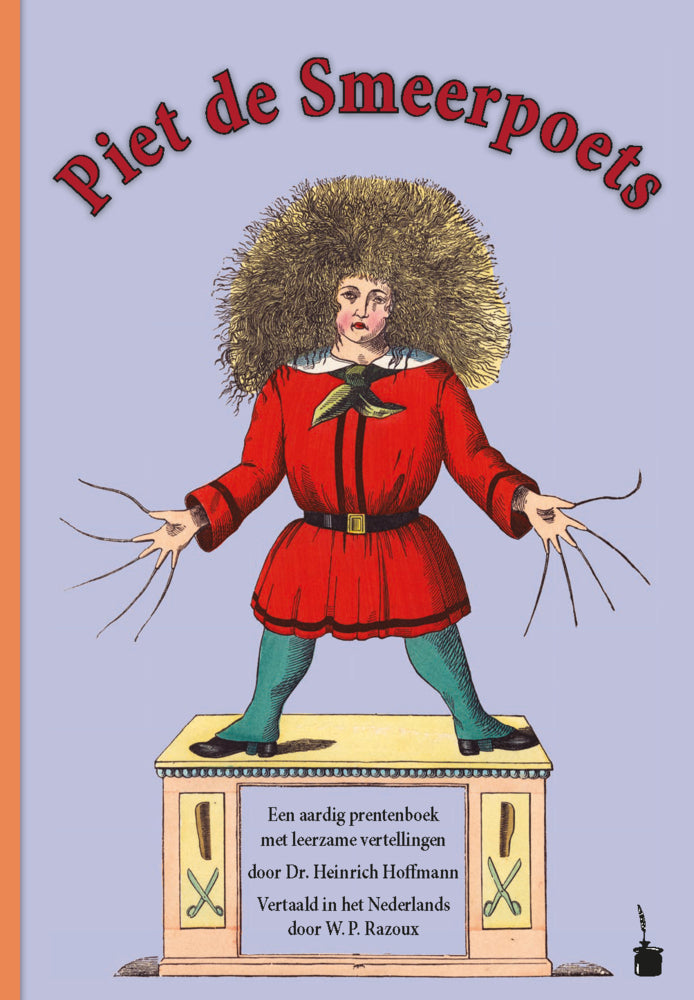 Piet de Smeerpoets. Een aardig prentenboek met leerzame vertellingen Vertaald in het Nederlands (Heinrich Hoffmann)