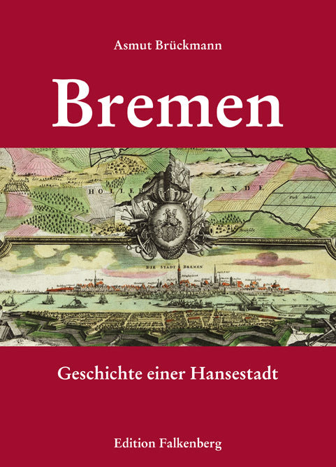 Bremen - Geschichte einer Hansestadt (Asmut Brückmann)