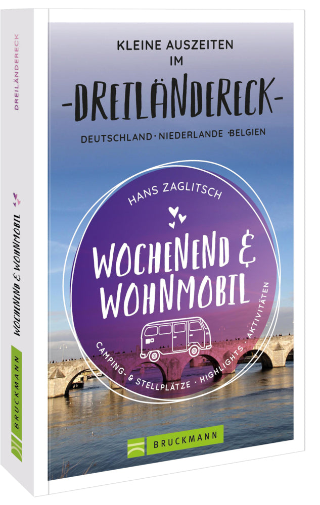 Wochenend und Wohnmobil - Kleine Auszeiten im Dreiländereck D/NL/B (Hans Zaglitsch)