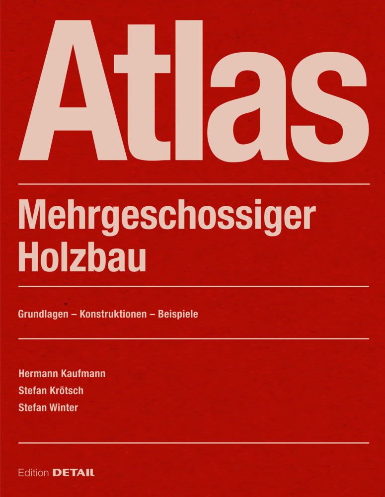 Atlas Mehrgeschossiger Holzbau (Hermann Kaufmann)