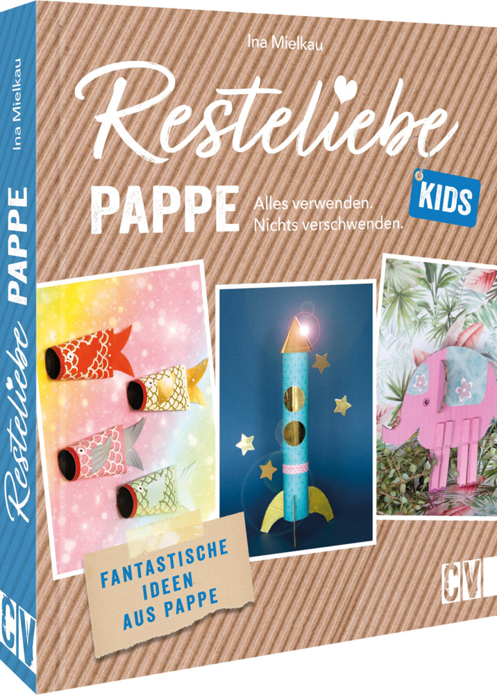 Resteliebe Kids Pappe - Alles verwenden, nichts verschwenden. (Ina Mielkau)