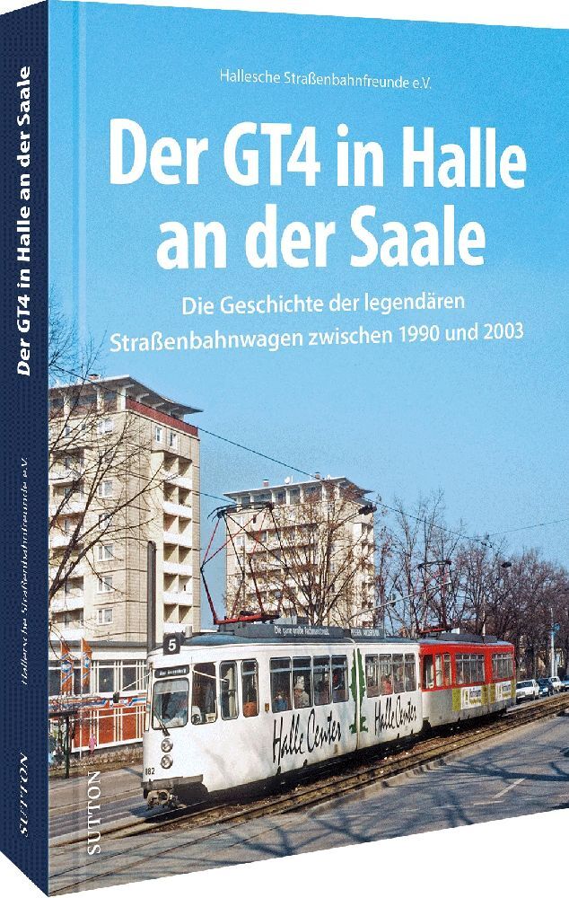 Der GT4 in Halle an der Saale (Hallesche Straßenbahnfreunde E.V.)