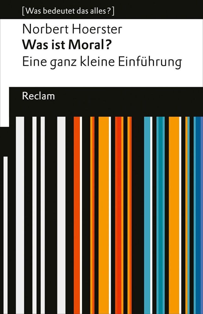 Was ist Moral? Eine ganz kleine Einführung (Norbert Hoerster)