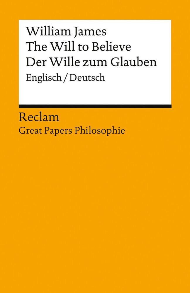The Will to Believe / Der Wille zum Glauben. Englisch/Deutsch (William James)