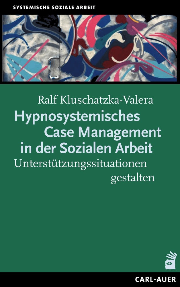 Hypnosystemisches Case Management in der Sozialen Arbeit (Ralf Kluschatzka-Valera)