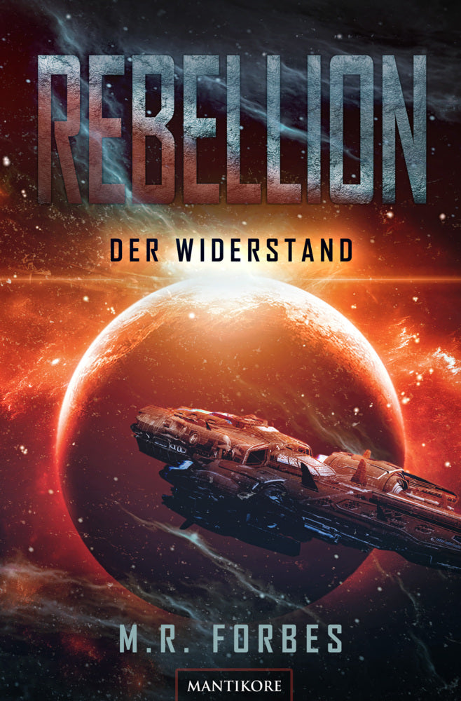 Rebellion 1 - Die Erde so fern (M. R. Forbes)
