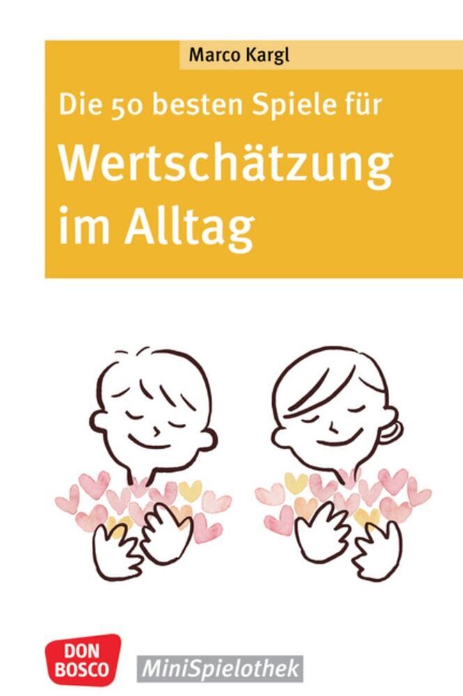 Die 50 besten Spiele für Wertschätzung im Alltag (Marco Kargl)