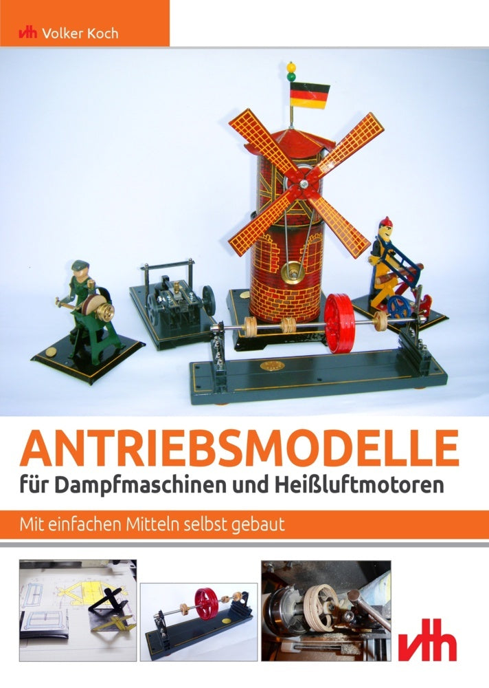 Antriebsmodelle für Dampfmaschinen und Heißluftmotoren (Volker Koch)