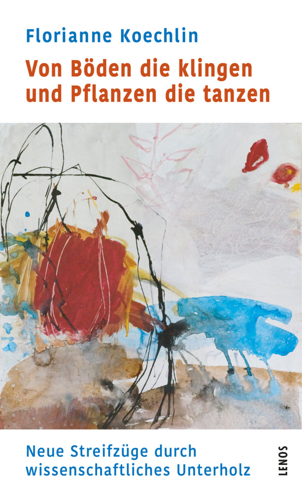 Von Böden die klingen und Pflanzen die tanzen (Florianne Koechlin)