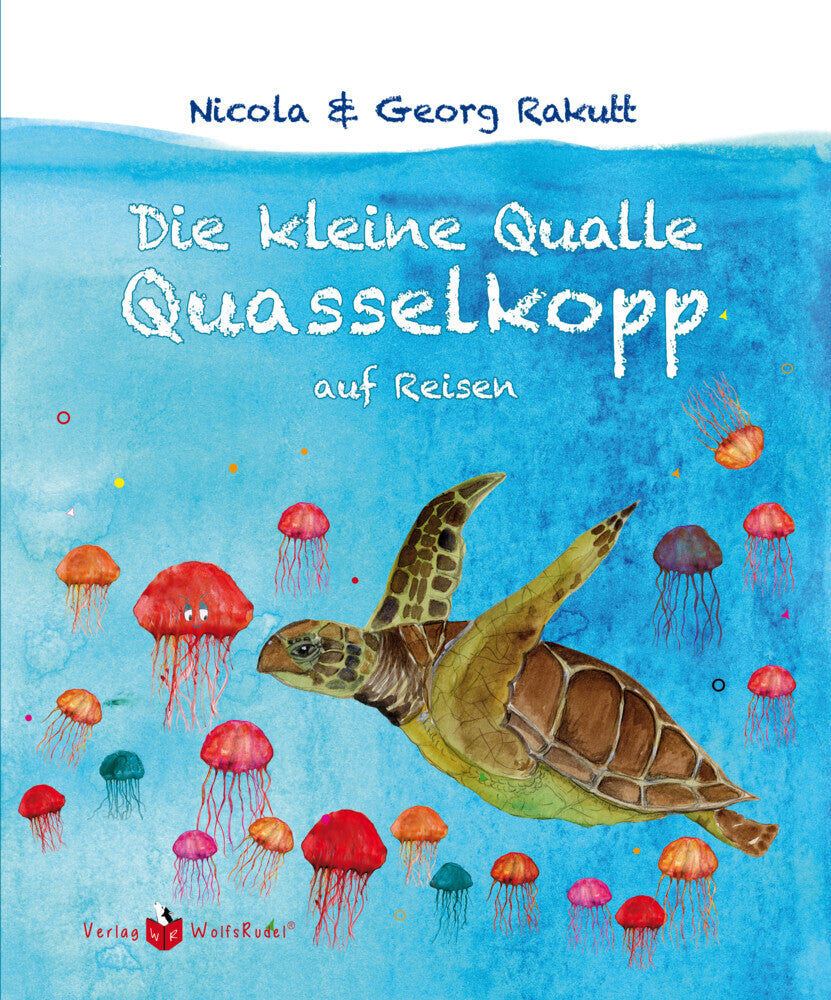 Die kleine Qualle Quasselkopp auf Reisen (Nicola Rakutt)