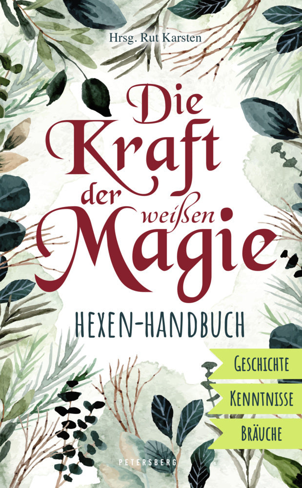 Die Kraft der weißen Magie - Hexen-Handbuch (Rut Karsten)