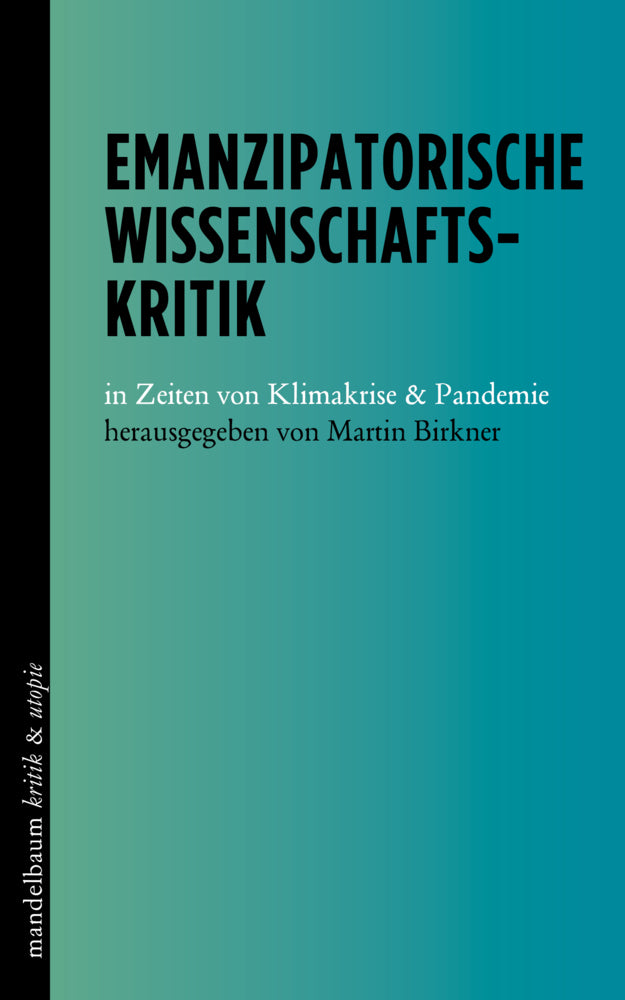 Emanzipatorische Wissenschaftskritik (Martin Birkner)