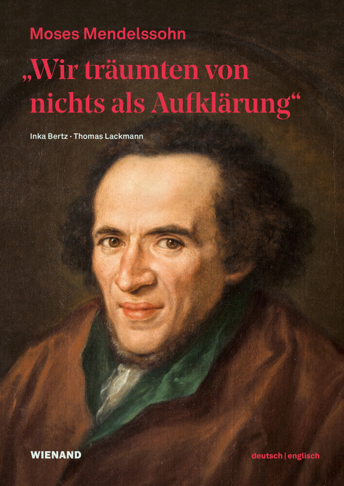 "Wir träumten von nichts als Aufklärung" - Moses Mendelssohn (Im Auftrag Der Mendelssohn-Gesellschaft)