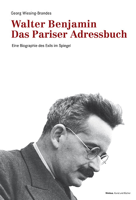 Walter Benjamin. Das Pariser Adressbuch (Georg Wiesing-Brandes)
