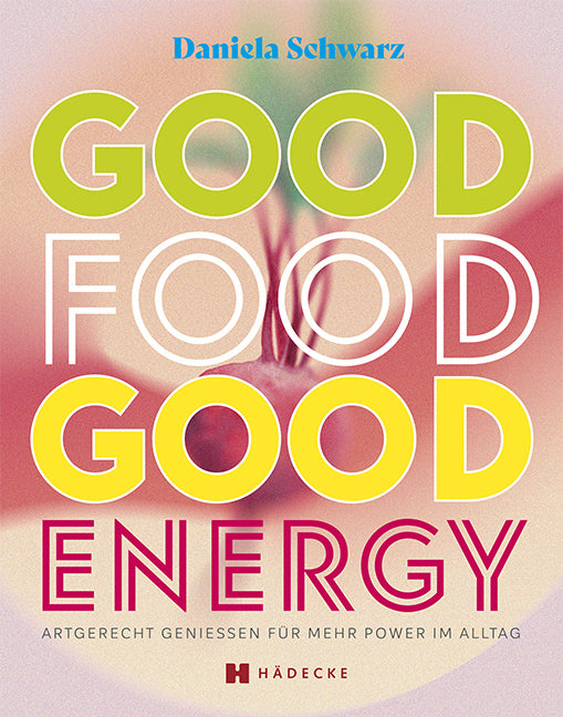 Good Food · Good Energy (Daniela Schwarz)