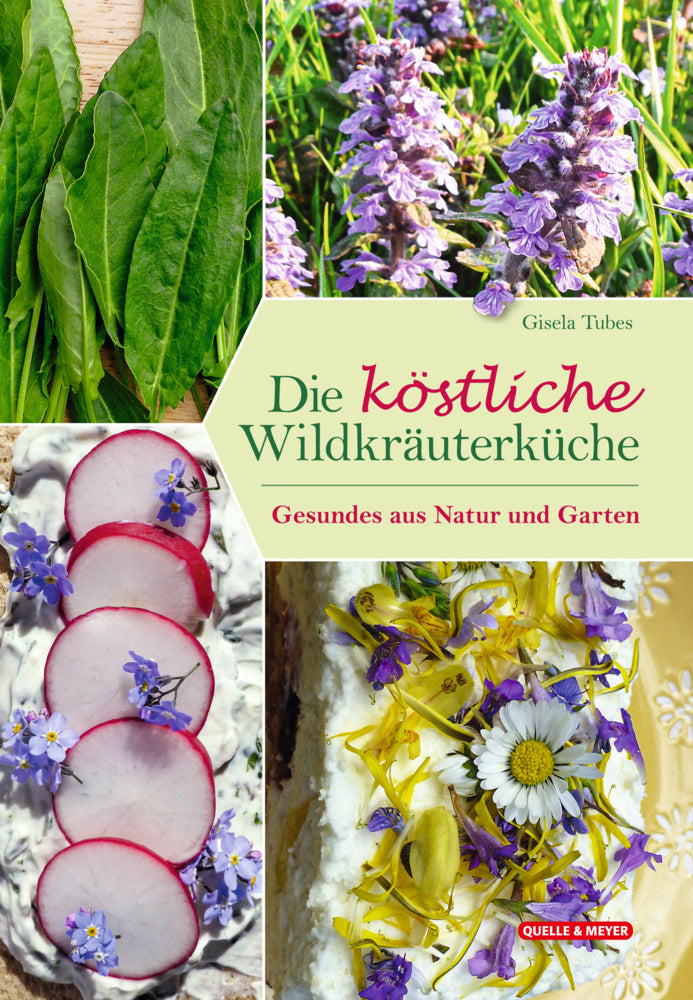 Die köstliche Wildkräuterküche (Gisela Tubes)