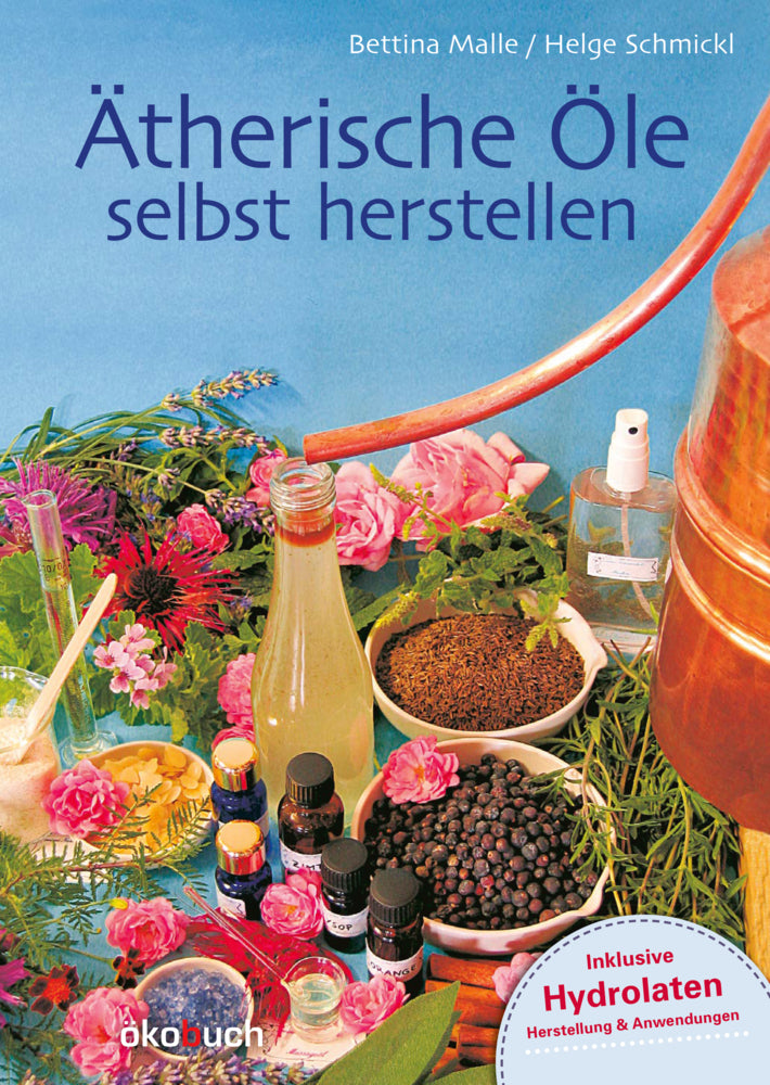 Ätherische Öle selbst herstellen (Bettina Malle)