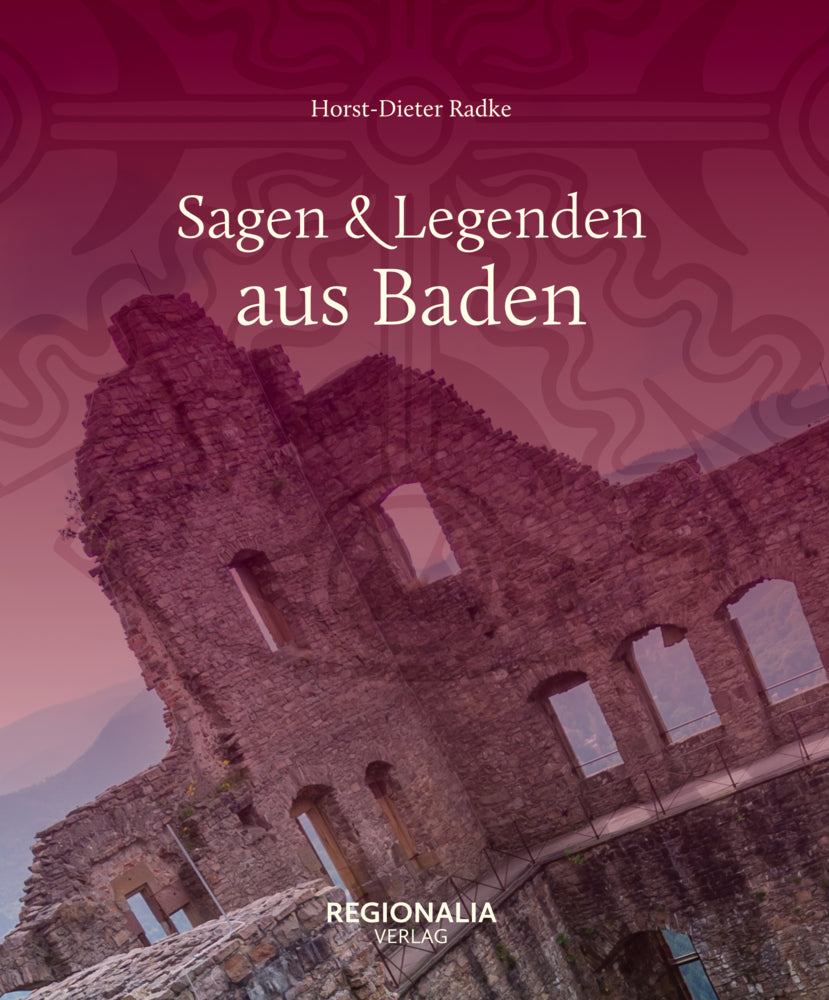 Sagen und Legenden aus Baden (Horst-Dieter Radke)