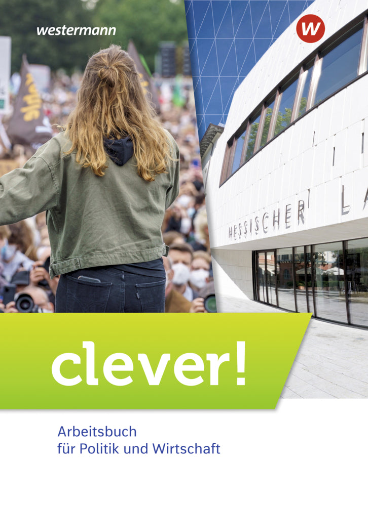 clever! - Arbeitsbuch für Politik und Wirtschaft - Ausgabe 2022 für Gymnasien in Hessen (Karin Herzig)