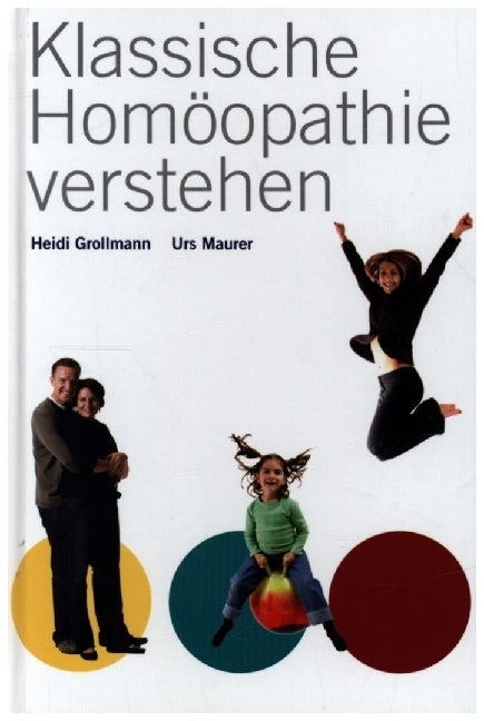 Klassische Homöopathie verstehen (Heidi Grollmann)