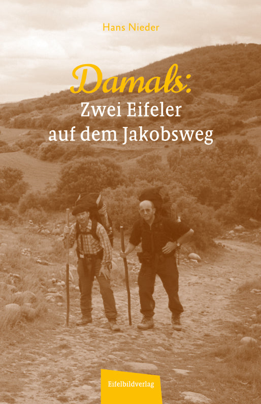 Damals - Zwei Eifeler auf dem Jakobsweg (Hans Nieder)