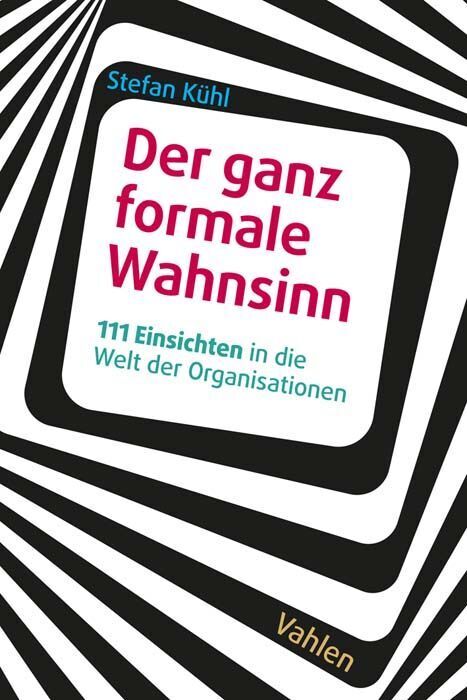Der ganz formale Wahnsinn (Stefan Kühl)