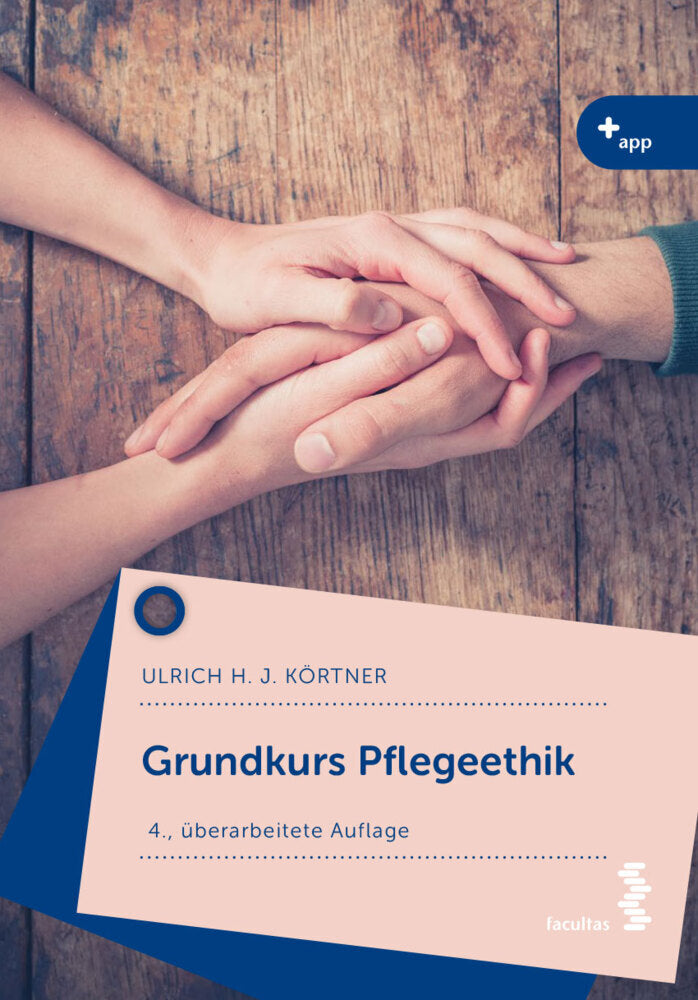Grundkurs Pflegeethik (Ulrich Körtner)