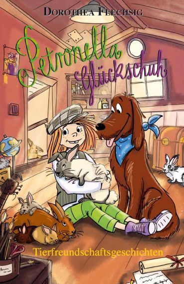 Petronella Glückschuh Tierfreundschaftsgeschichten (Dorothea Flechsig)