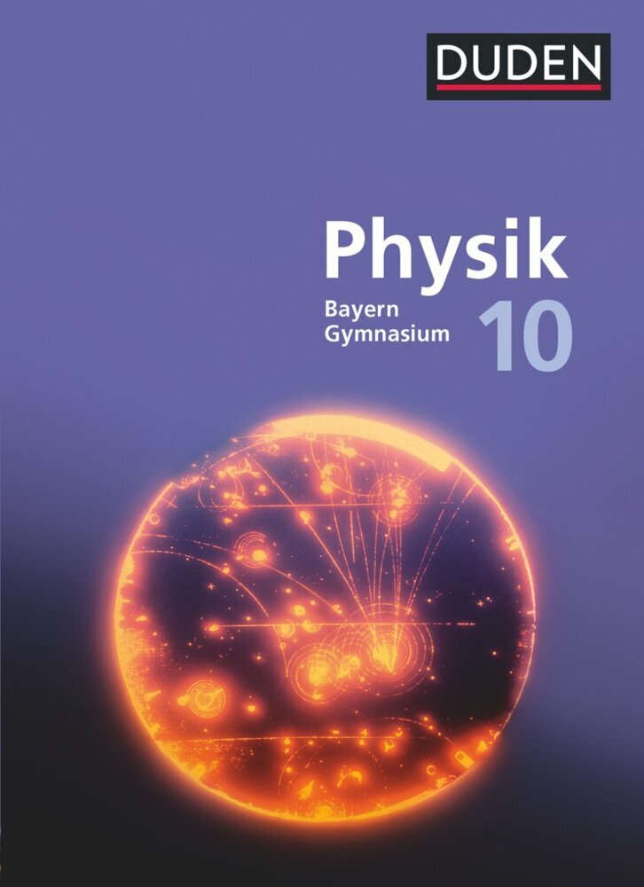 Duden Physik - Gymnasium Bayern - Neubearbeitung - 10. Jahrgangsstufe (Ferdinand Hermann-Rottmair)