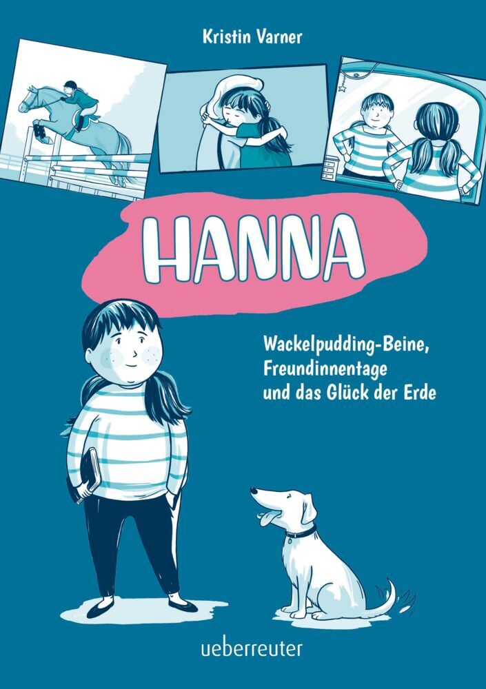 Hanna - Wackelpudding-Beine, Freundinnentage und das Glück der Erde (Kristin Varner)