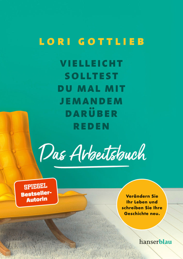 Vielleicht solltest du mal mit jemandem darüber reden - Das Arbeitsbuch (Lori Gottlieb)