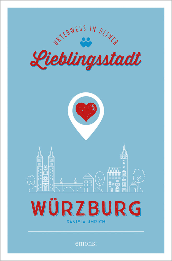 Würzburg. Unterwegs in deiner Lieblingsstadt (Daniela Uhrich)